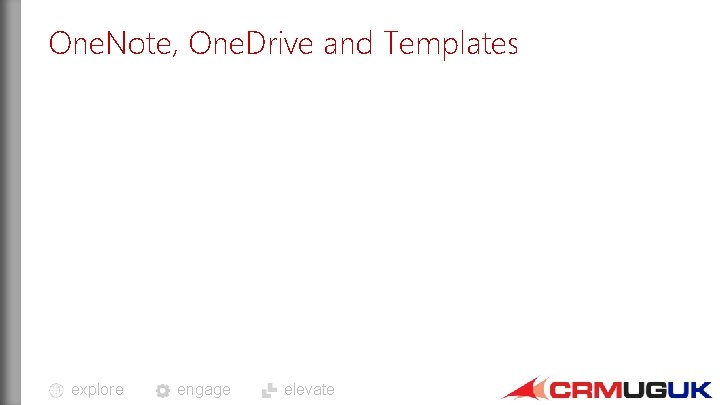 One. Note, One. Drive and Templates explore engage elevate 