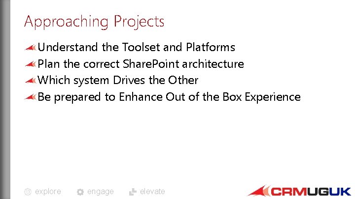 Approaching Projects Understand the Toolset and Platforms Plan the correct Share. Point architecture Which