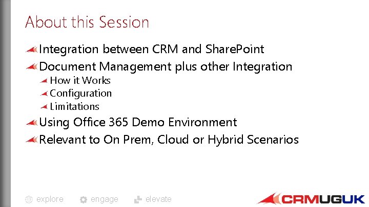 About this Session Integration between CRM and Share. Point Document Management plus other Integration