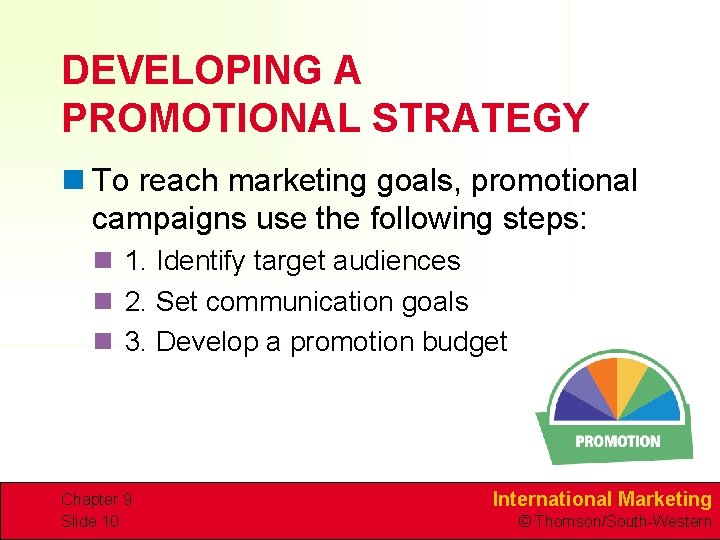 DEVELOPING A PROMOTIONAL STRATEGY n To reach marketing goals, promotional campaigns use the following