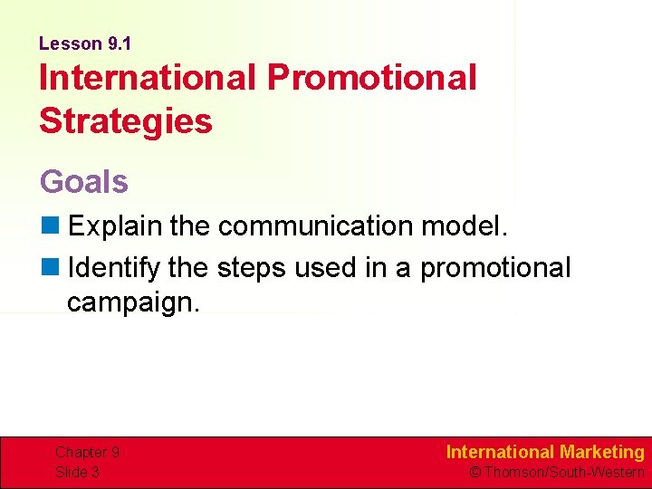 Lesson 9. 1 International Promotional Strategies Goals n Explain the communication model. n Identify