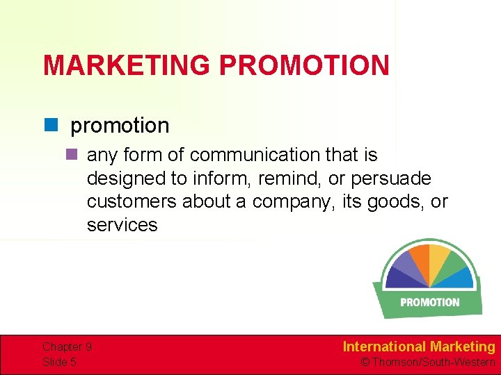 MARKETING PROMOTION n promotion n any form of communication that is designed to inform,