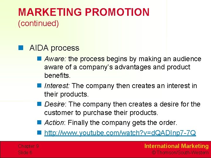MARKETING PROMOTION (continued) n AIDA process n Aware: the process begins by making an