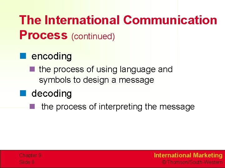 The International Communication Process (continued) n encoding n the process of using language and