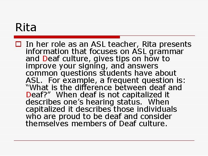 Rita o In her role as an ASL teacher, Rita presents information that focuses