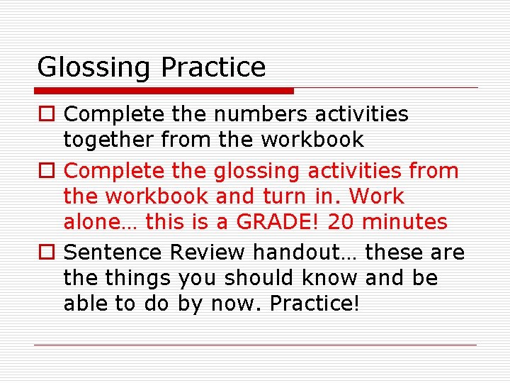 Glossing Practice o Complete the numbers activities together from the workbook o Complete the