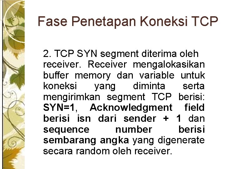 Fase Penetapan Koneksi TCP 2. TCP SYN segment diterima oleh receiver. Receiver mengalokasikan buffer