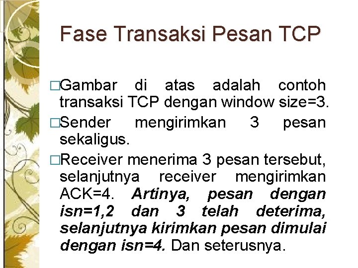 Fase Transaksi Pesan TCP �Gambar di atas adalah contoh transaksi TCP dengan window size=3.