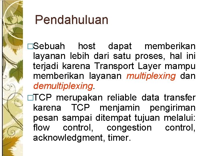 Pendahuluan �Sebuah host dapat memberikan layanan lebih dari satu proses, hal ini terjadi karena