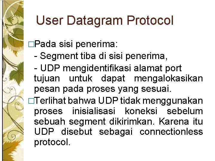 User Datagram Protocol �Pada sisi penerima: - Segment tiba di sisi penerima, - UDP