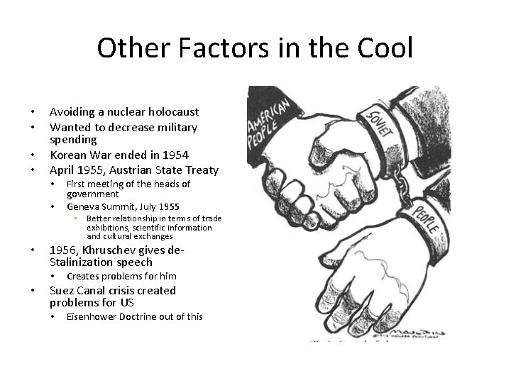 Other Factors in the Cool • • Avoiding a nuclear holocaust Wanted to decrease