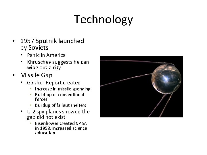 Technology • 1957 Sputnik launched by Soviets • Panic in America • Khruschev suggests