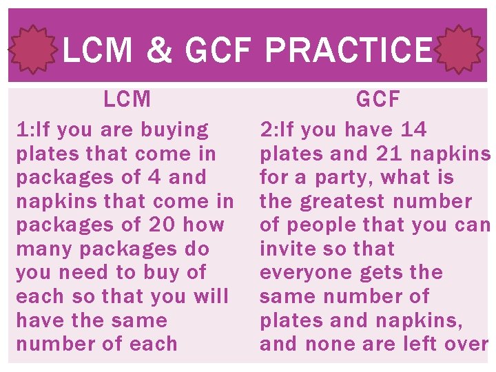 LCM & GCF PRACTICE LCM GCF 1: If you are buying plates that come