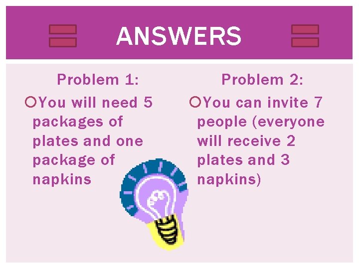 ANSWERS Problem 1: You will need 5 packages of plates and one package of
