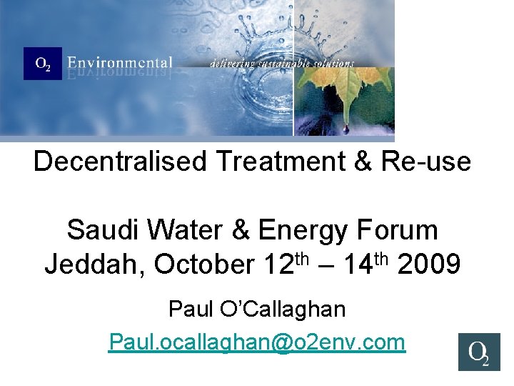 Decentralised Treatment & Re-use Saudi Water & Energy Forum Jeddah, October 12 th –