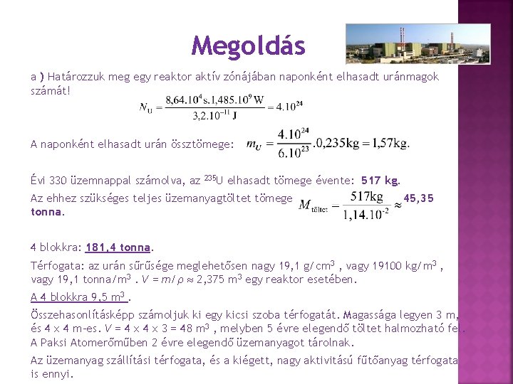 Megoldás a ) Határozzuk meg egy reaktor aktív zónájában naponként elhasadt uránmagok számát! A