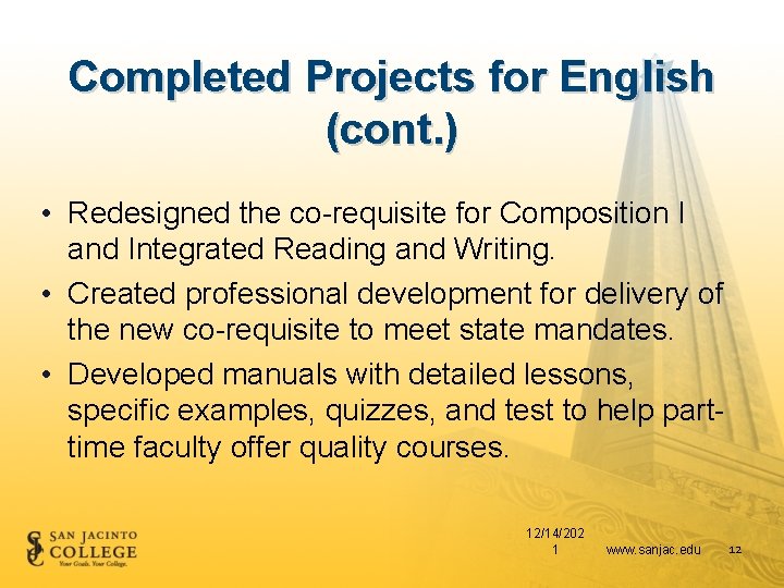 Completed Projects for English (cont. ) • Redesigned the co-requisite for Composition I and