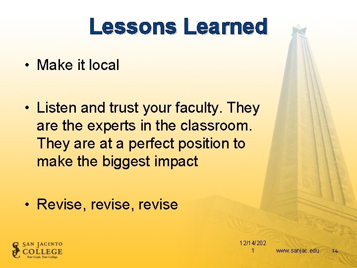 Lessons Learned • Make it local • Listen and trust your faculty. They are