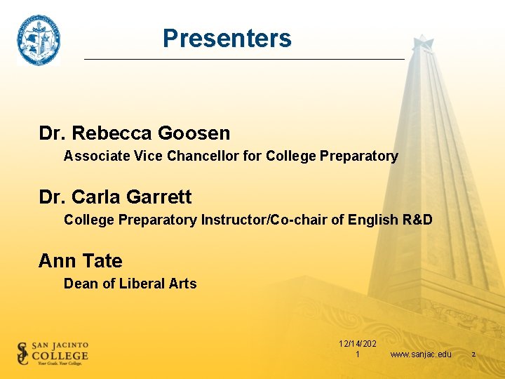Presenters Dr. Rebecca Goosen Associate Vice Chancellor for College Preparatory Dr. Carla Garrett College
