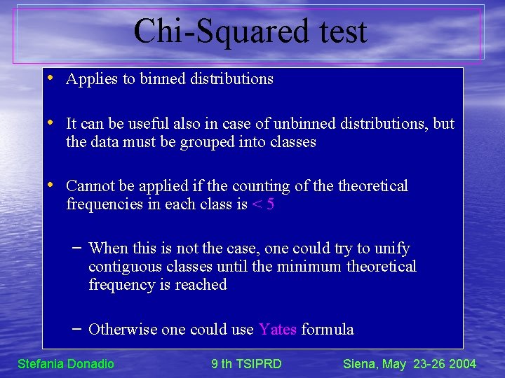 Chi-Squared test • Applies to binned distributions • It can be useful also in