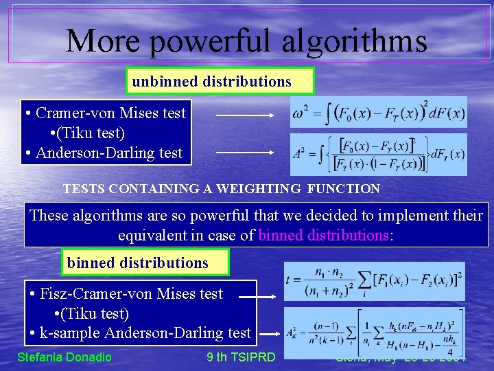 More powerful algorithms unbinned distributions • Cramer-von Mises test • (Tiku test) • Anderson-Darling