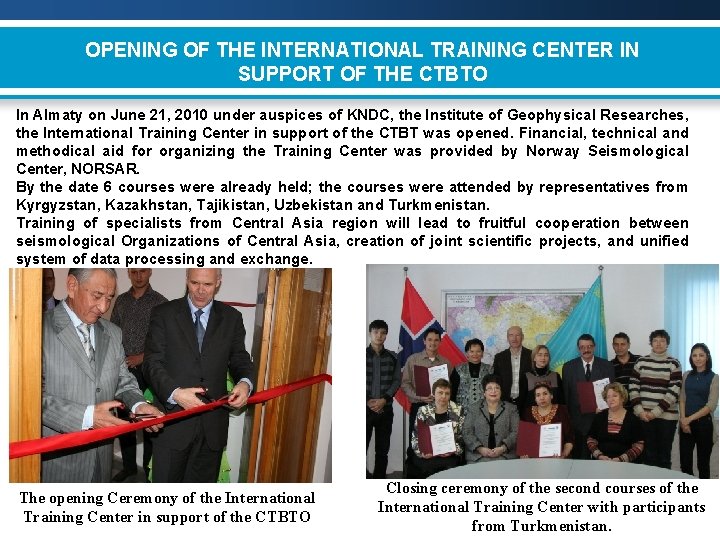 OPENING OF THE INTERNATIONAL TRAINING CENTER IN SUPPORT OF THE CTBTO In Almaty on