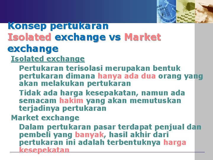 Konsep pertukaran Isolated exchange vs Market exchange Isolated exchange Pertukaran terisolasi merupakan bentuk pertukaran