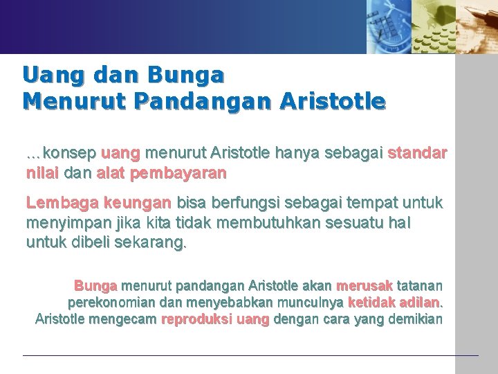 Uang dan Bunga Menurut Pandangan Aristotle …konsep uang menurut Aristotle hanya sebagai standar nilai