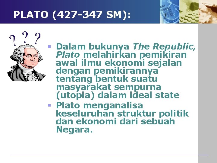PLATO (427 -347 SM): ? ? ? § Dalam bukunya The Republic, Plato melahirkan
