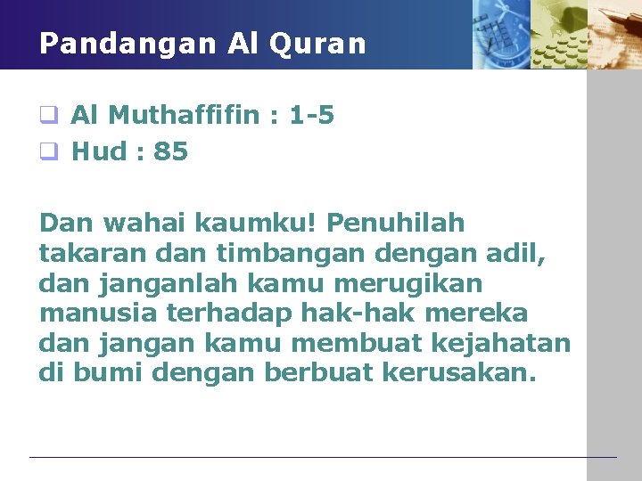 Pandangan Al Quran q Al Muthaffifin : 1 -5 q Hud : 85 Dan