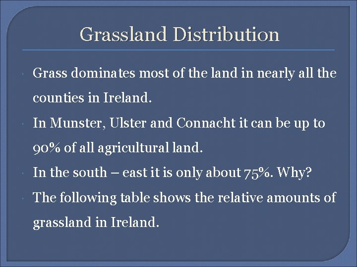 Grassland Distribution Grass dominates most of the land in nearly all the counties in