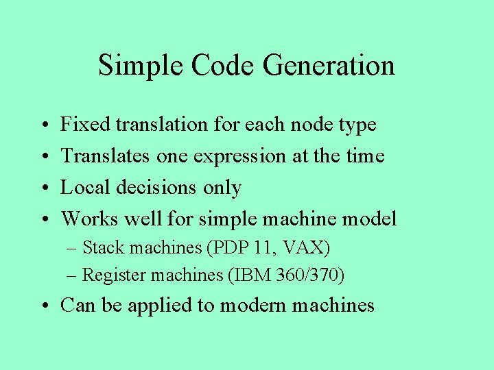 Simple Code Generation • • Fixed translation for each node type Translates one expression