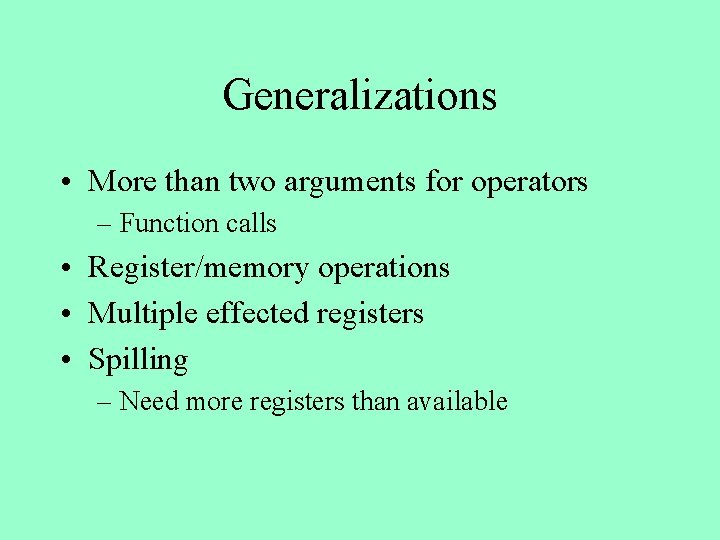 Generalizations • More than two arguments for operators – Function calls • Register/memory operations