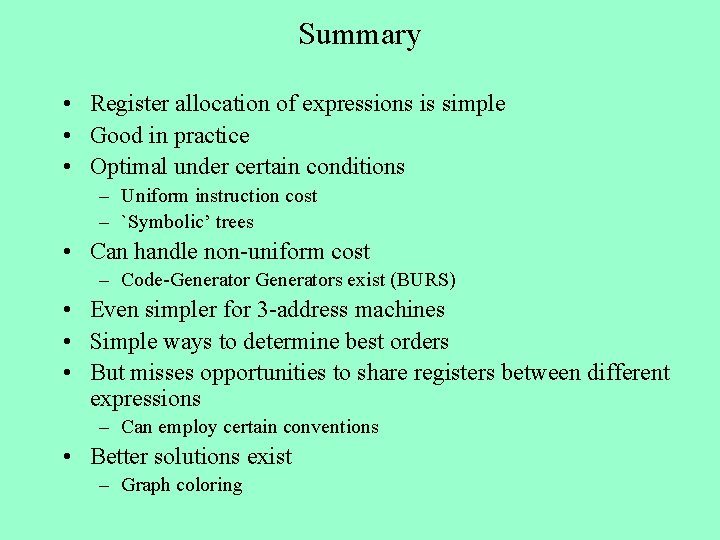 Summary • Register allocation of expressions is simple • Good in practice • Optimal