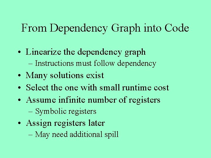 From Dependency Graph into Code • Linearize the dependency graph – Instructions must follow