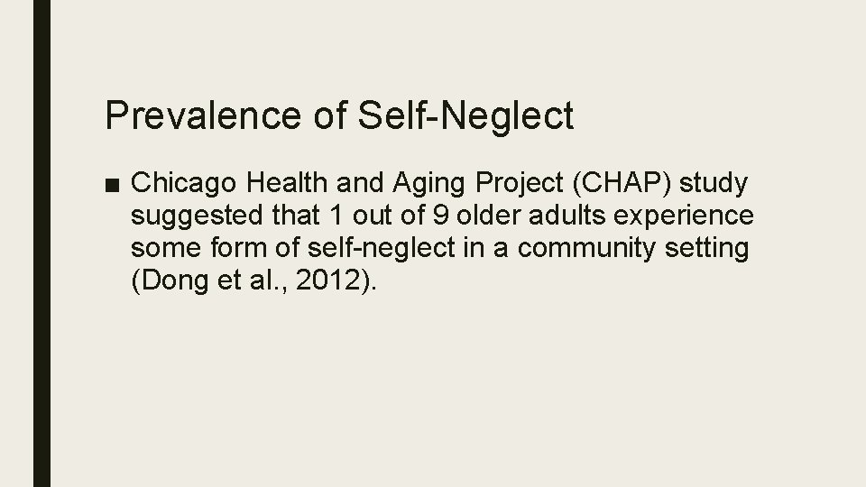Prevalence of Self-Neglect ■ Chicago Health and Aging Project (CHAP) study suggested that 1