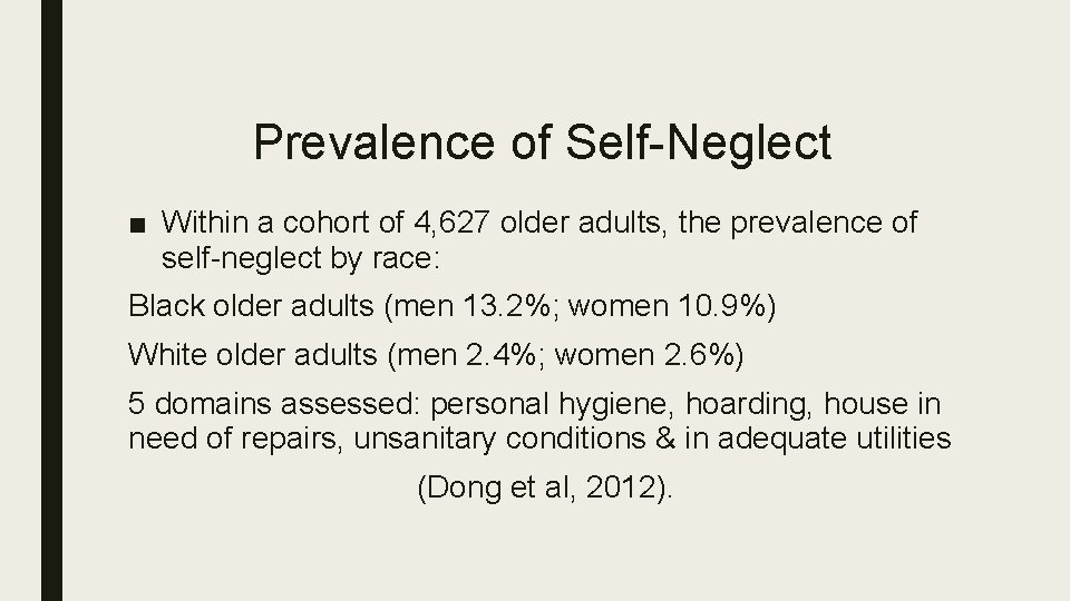 Prevalence of Self-Neglect ■ Within a cohort of 4, 627 older adults, the prevalence