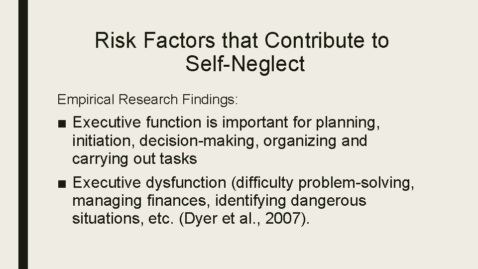 Risk Factors that Contribute to Self-Neglect Empirical Research Findings: ■ Executive function is important