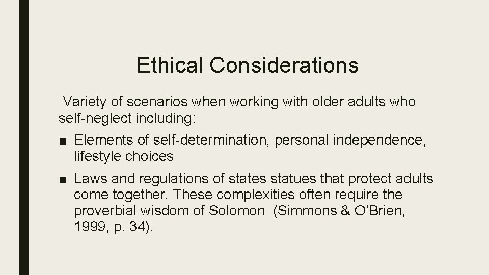 Ethical Considerations Variety of scenarios when working with older adults who self-neglect including: ■