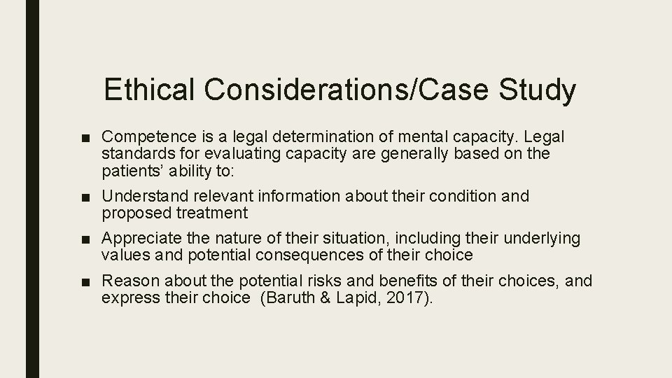 Ethical Considerations/Case Study ■ Competence is a legal determination of mental capacity. Legal standards