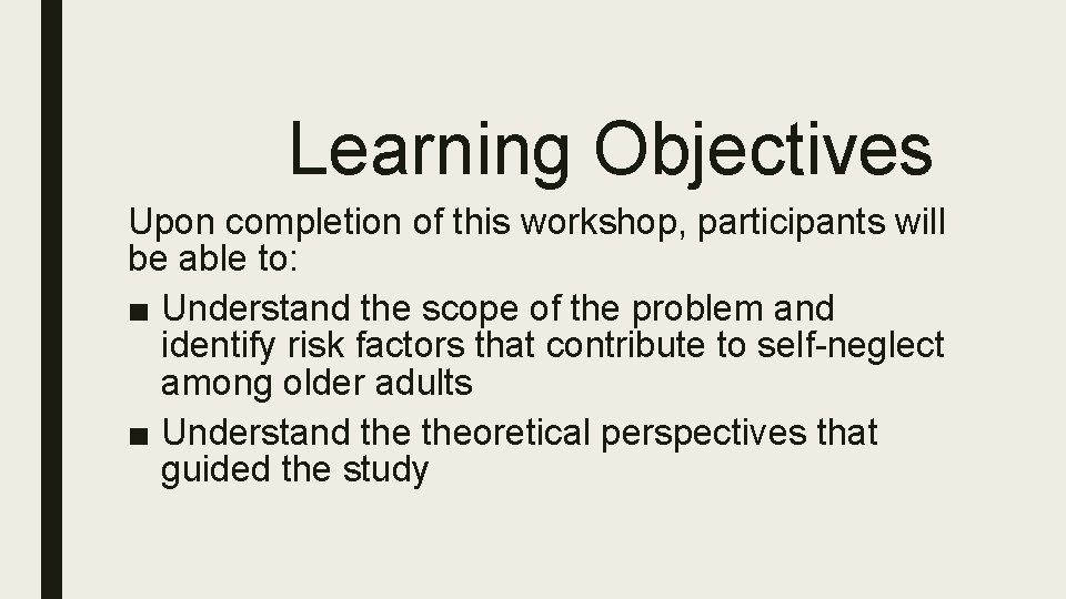 Learning Objectives Upon completion of this workshop, participants will be able to: ■ Understand