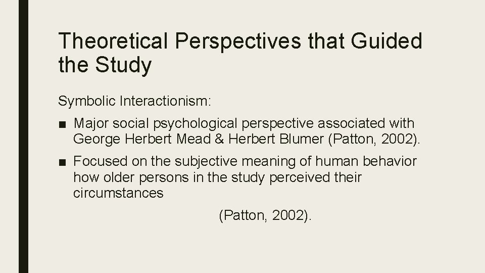 Theoretical Perspectives that Guided the Study Symbolic Interactionism: ■ Major social psychological perspective associated