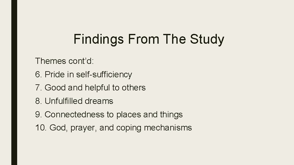 Findings From The Study Themes cont’d: 6. Pride in self-sufficiency 7. Good and helpful