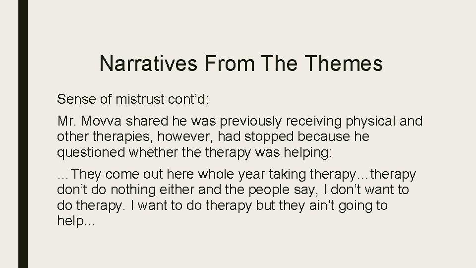 Narratives From Themes Sense of mistrust cont’d: Mr. Movva shared he was previously receiving