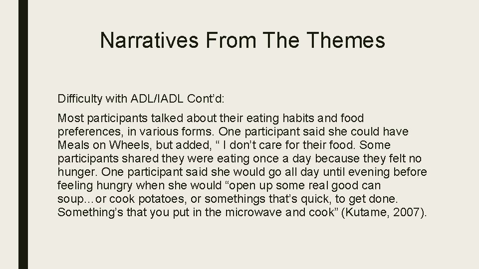 Narratives From Themes Difficulty with ADL/IADL Cont’d: Most participants talked about their eating habits
