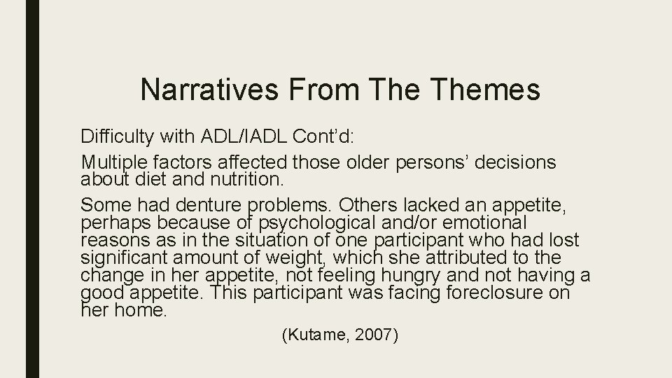 Narratives From Themes Difficulty with ADL/IADL Cont’d: Multiple factors affected those older persons’ decisions