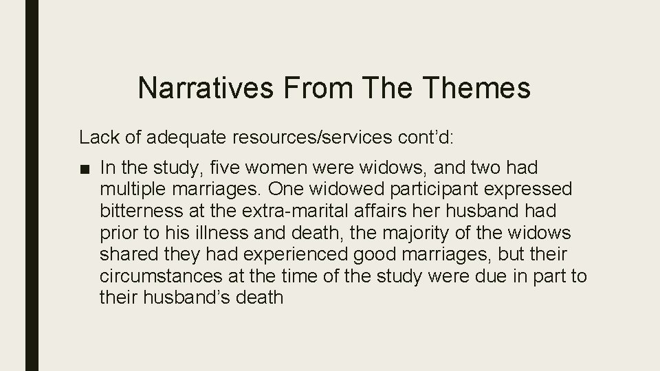 Narratives From Themes Lack of adequate resources/services cont’d: ■ In the study, five women