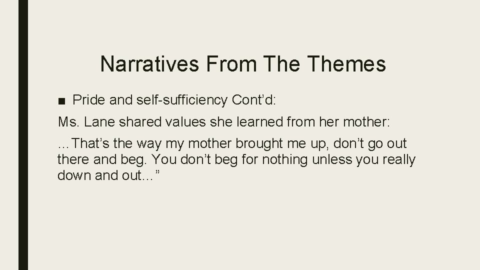 Narratives From Themes ■ Pride and self-sufficiency Cont’d: Ms. Lane shared values she learned