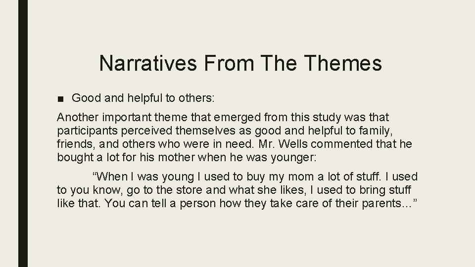 Narratives From Themes ■ Good and helpful to others: Another important theme that emerged