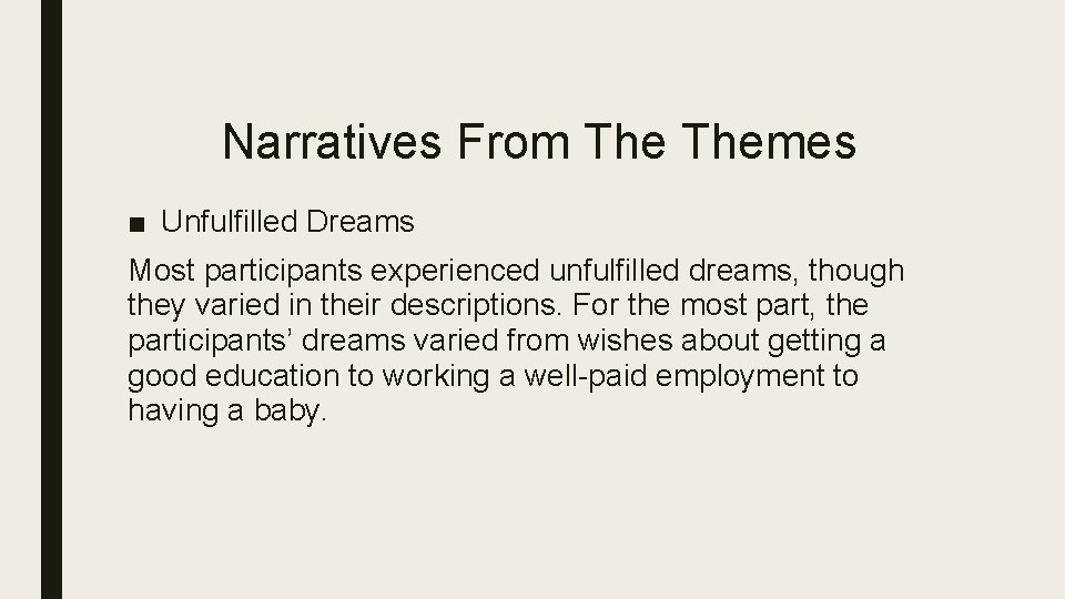 Narratives From Themes ■ Unfulfilled Dreams Most participants experienced unfulfilled dreams, though they varied